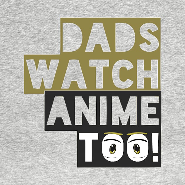 Dads watch anime too - eyes by otakuscene